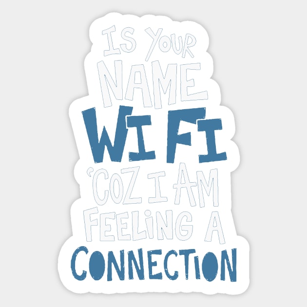 Is Your Name Wi Fi Coz I Am Feeling A Connection Sticker by AbundanceSeed